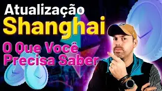 Shanghai , a nova Atualização da Rede Ethereum ! O que é e o que você precisa saber