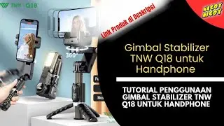 Tutorial Penggunaan Gimbal Stabilizer TNW Q18 untuk Semua Handphone