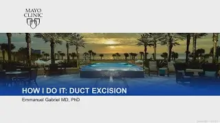 How I Do It: Duct Excision by Emmanuel Gabriel, MD, PhD | Preview