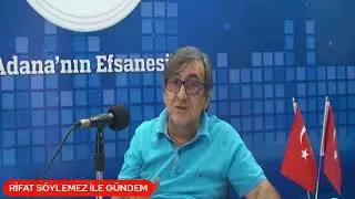 10.08.2023 RİFAT SÖYLEMEZ İLE GÜNDEM