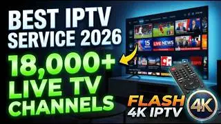 Best IPTV Service 2026 – 18,000+ Live TV Channels | Flash 4K IPTV