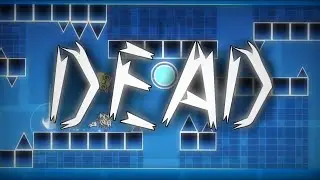 DEAD | Full gameplay preview | Geometry Dash