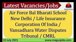 Air Force Bal Bharati School |LIC | CMRL | Vansadhara Water Disputes Tribunal | Recruitment 2021