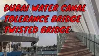 DUBAI WATER CANAL  / DUBAI TWISTED BRIDGE / DUBAI TOLERANCE BRIDGE  OFFICIAL VIDEO