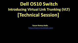 Introducing Virtual Link Trunking (VLT) Dell OS10 Switch