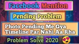 Facebook Photo Pending Problem Solved 2020 || Facebook Photo Teg Not Showing On Timeline || 
