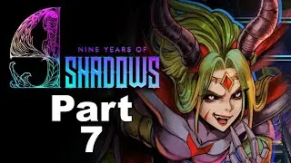 9 Years of Shadows - part 7