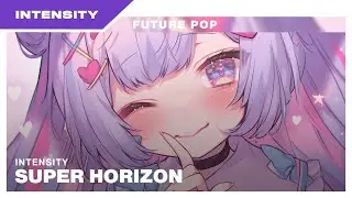 Intensity - Super Horizon