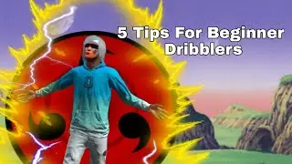 These Are The 5 Best Tips For Beginner Dribblers...
