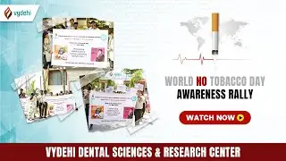 World No Tobacco Day | Awareness Rally | Vydehi Dental Sciences & Research Center