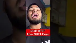 CUET:-Next Steps after CUET 2022 Exam | Next Process after CUET
