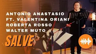 Antonio ANAStasio - Salve (ft. Valentina Oriani, Roberta Rosso & Walter Muto)