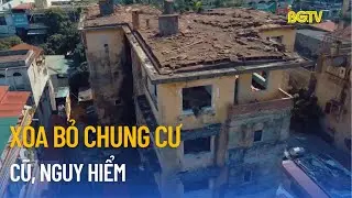 Xóa bỏ chung cư cũ, nguy hiểm