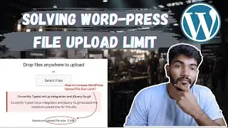 Solving Wordpress upload file size issue 