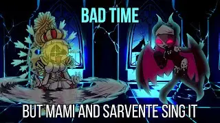 FNF Bad Time but Mami and Sarvente sing it!