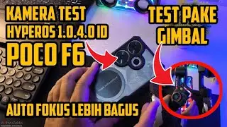 TEST LENGKAP! KAMERA POCO F6 SETELAH UPDATE HYPEROS 1.0.4.0 SEMAKIN BAGUS! TEST PAKE GIMBAL!