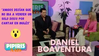 Daniel Boaventura: Why did he start his career singing in English? 🎤🎶🎵 | Pipiris Nais