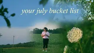 how to romanticize july (before it ends) | bucket list ideas