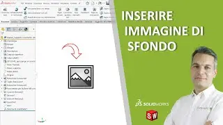 Importare un immagine nell'area di lavoro di SolidWorks
