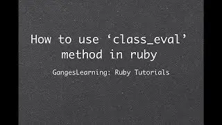 Ruby Tutorials: How to use 'class_eval' method in ruby