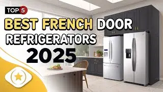 ** Top 5 Best French Door Refrigerators of 2025 – Stylish, Spacious & Smart!