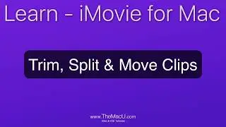 iMovie for Mac Tutorial - Trim, Split & Move Clips 