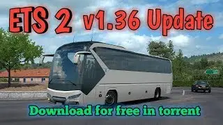HOW TO DOWNLOAD ETS 2 V1.36 FOR FREE IN TORRENT NO GRAPHIC PROBLEM