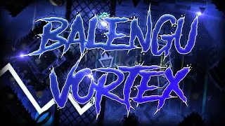 Balengu Vortex by lTemp 100% (Extreme Demon)