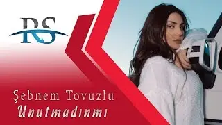 Şəbnəm Tovuzlu - Unutmadınmı