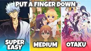 PUT A FINGER DOWN IF YOU DON'T KNOW IT #7 | ANIME GAME | SUPER EASY - EASY - MEDIUM - HARD - OTAKU