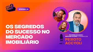 010 - OS SEGREDOS DO SUCESSO NO MERCADO IMOBILIÁRIO COM PEIXOTO ACCYOLI  | QR CAST