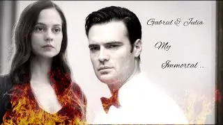 Gabriel & Julia ❤ My Immortal