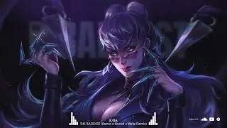K/DA - THE BADDEST (Bento x Sincat x Wine Remix) ♪