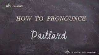 How to Pronounce Paillard (Real Life Examples!)