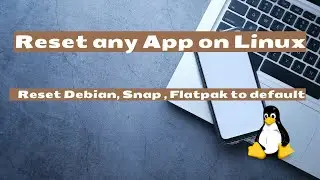 Reset any Linux app to default | Reset Debian, Snap, Flatpak app | Delete app data, config file
