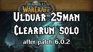 Guide: Ulduar25man solo Clearrun after 6.0.2 (incl. Yogg+0) || Arms Warrior lvl90