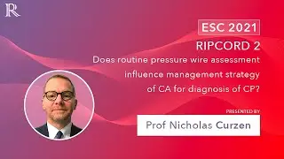 RIPCORD 2: FFR During Angiography Did Not Improve Patient Outcomes | Prof Nicholas Curzen