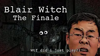 Blair Witch - I Am So Confused - The Finale