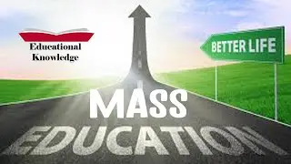 Mass Education | Important of Education | Essay on Mass Education | Educational Knowledge