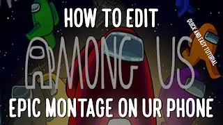 How to EDIT Among Us MONTAGE like a PRO on your IPhone !! (EASY) (QUICK)