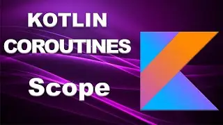 Kotlin coroutines | Scope | Part 3