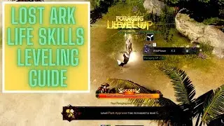 Lost Ark - Life Skills Leveling Guide ~ Easy Early Leveling ~