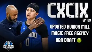 Orlando Magic Podcast - Ep. 199 - “CXCIX“