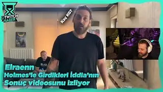 Elraenn - Holmes'le Girdikleri İddia'nın Sonuç Videosunu İzliyor (Elraen'in Yeni Kilosu)