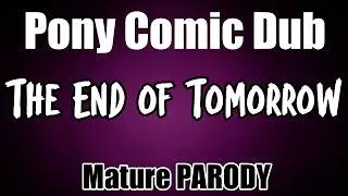 Pony Comic Dub - The End of Tomorrow Part 01 of 78 (Comedy)