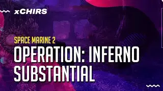 Operation: Inferno (Substantial Difficulty) [Warhammer 40,000: Space Marine 2]