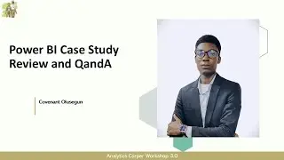 Power BI Case Study Review and QandA - Analytics Corper Workshop 3.0