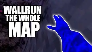 How To Wallrun the whole map