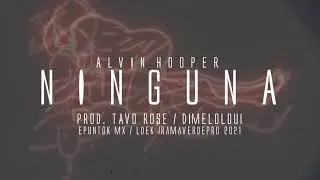 Alvin Hooper - Ninguna (Prod. Yang Loui)
