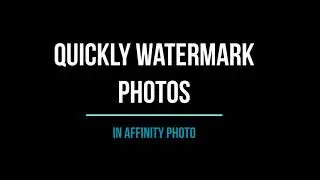 Watermark Photos Quickly with Affinity Photo